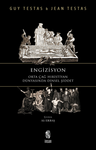 Engizisyon;Orta Çağ Hıristiyan Dünyasında Dinsel Şiddet | Jean Testas 