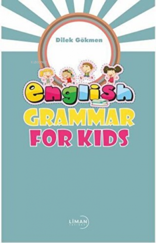 English Grammar For Kids | Dilek Gökmen | Liman Yayınevi