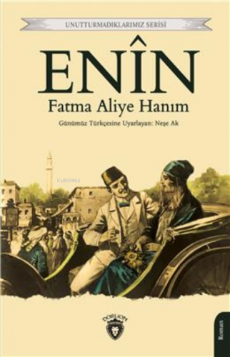 Enin ;Unutturmadıklarımız Serisi | Fatma Aliye Topuz | Dorlion Yayınev