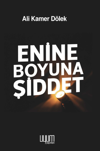 Enine Boyuna Şiddet | Ali Kamer Dölek | Uyum Yayıncılık