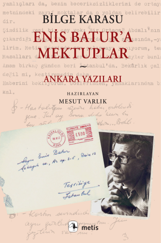 Enis Batur’a Mektuplar ve Ankara Yazıları | Bilge Karasu | Metis Yayın