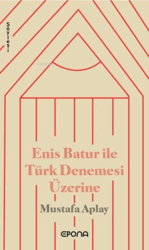 Enis Batur ile Türk Denemesi Üzerine | Mustafa Aplay | Epona Yayınları