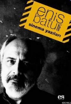 Enis Batur'dan Sinema Yazıları | Enis Batur | Es Yayınları