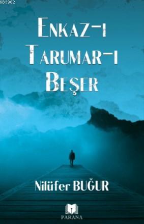 Enkaz-ıTarumar-ı Beşer | Nilüfer Buğur | Parana Yayınları