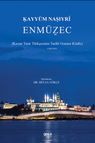 Enmüzec;(Kazan Tatar Türkçesinin Tarihî Gramer Kitabı) | Hülya Gökçe |