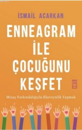 Enneagram ile Çocuğunu Keşfet; Mizaç Farkındalığıyla Ebeveynlik Yapmak