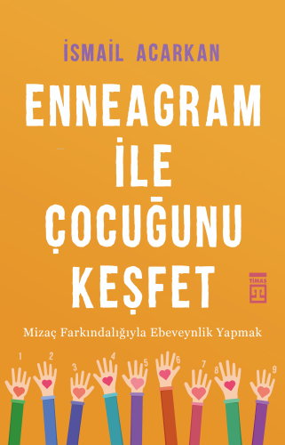 Enneagram ile Çocuğunu Keşfet; Mizaç Farkındalığıyla Ebeveynlik Yapmak