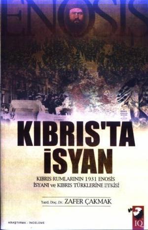 Enosis Kıbrıs'ta İsyan | Zafer Çakmak | IQ Kültür Sanat Yayıncılık