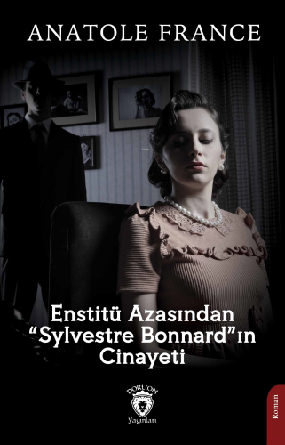 Enstitü Azasından “Sylvestre Bonnard”ın Cinayeti | Anatole France | Do