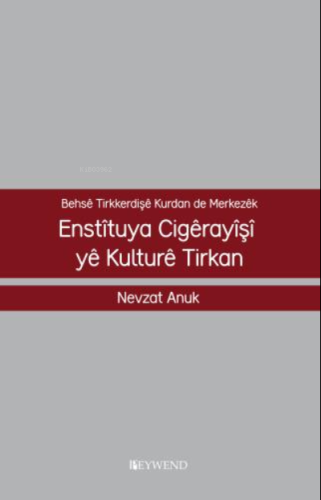 Enstîtuya Cıgêrayîşî Yê Kulturê Tırkan | Nevzat Anuk | Peywend