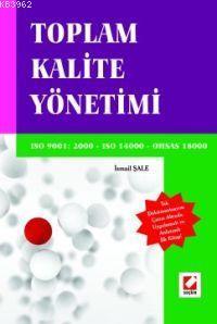 Entegre Kalite Sistemi ve Uygulamaları; Iso 9001: 2000 - Iso 14001 - O