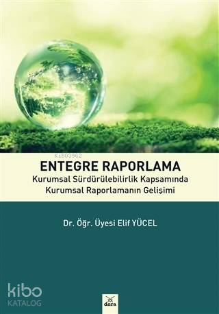 Entegre Raporlama; Kurumsal Sürdürebilirlik Kapsamında Kurumsal Raporl