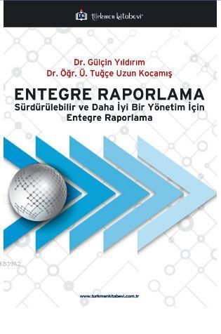 Entegre Raporlama; Sürdürülebilir ve Daha İyi Bir Yönetim İçin Entegre