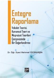 Entegre Raporlama | Mehmet Yücenurşen | Gazi Kitabevi