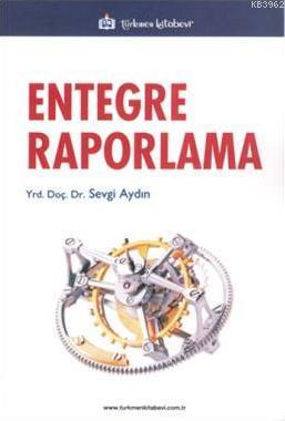 Entegre Raporlama | Sevgi Aydın | Türkmen Kitabevi