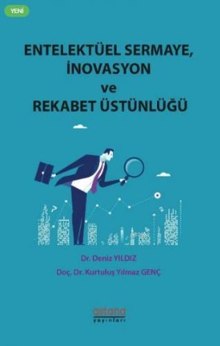 Entelektüel Sermaye, İnovasyon ve Rekabet Üstünlüğü | Deniz Yıldız | A