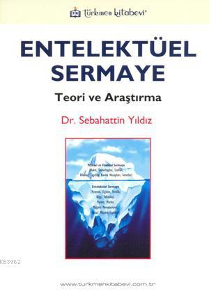 Entelektüel Sermaye; Teori ve Araştırma | Sebahattin Yıldız | Türkmen 