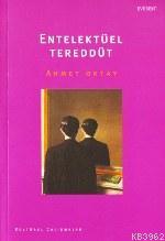 Entelektüel Tereddüt | Ahmet Oktay | Everest Yayınları