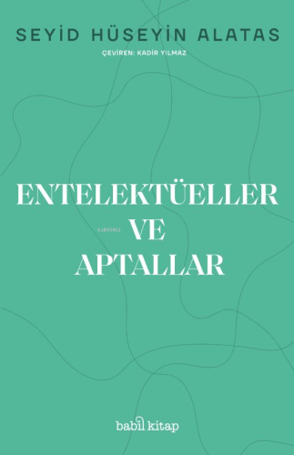 Entelektüeller ve Aptallar | Seyid Hüseyin Alatas | Babil Kitap