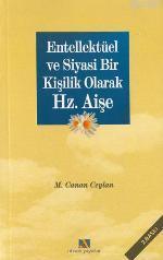 Entellektüel ve Siyasi Bir Kişilik Olarak Hz. Aişe | Canan Ceylan | Ah