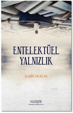 Entellektüel Yalnızlık | Şahin Doğan | Yüzleşme Yayınları