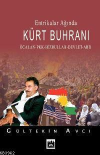 Entrikalar Ağında Kürt Buhranı; Öcalan, Pkk, Hizbullah, Devlet, Abd | 