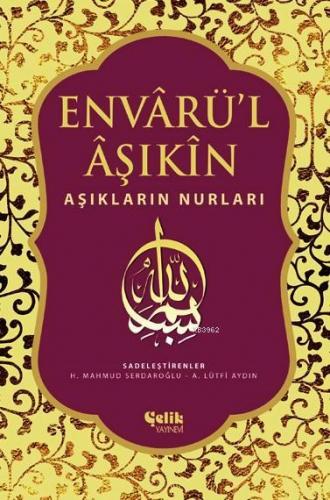 Envarü'l Aşıkin; Aşıkların Nurları | Ahmet Bican Yazıcıoğlu | Çelik Ya