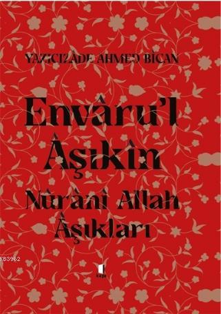 Envâru'l Âşıkîn; Nûrânî Allah Âşıkları | Yazıcızade Ahmed Bican | Kapı