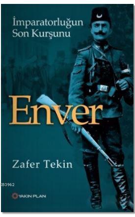 Enver; İmparatorluğun Son Kurşunu | Zafer Tekiner | Yakın Plan Yayınla