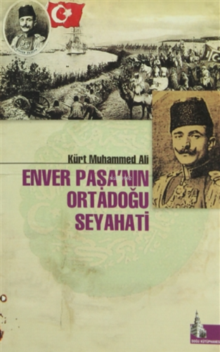 Enver Paşa'nın Ortadoğu Seyahati | Kürt Muhammed Ali | Doğu Kütüphanes