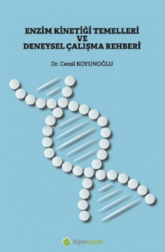 Enzim Kinetiği Temelleri ve Deneysel Çalışma Rehberi | Cemil Koyunoğlu