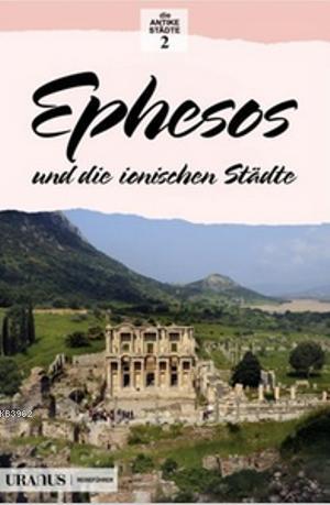 Ephesos und die Ionischen Stadte; Efes ve İon Kentleri | Erdal Yazıcı 