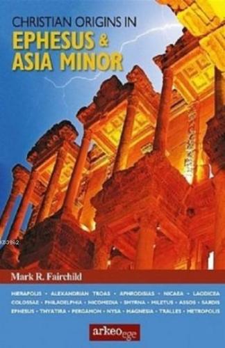 Ephesus & Asia Minor | Mark R. Fairchild | Arkeoloji ve Sanat Yayınlar