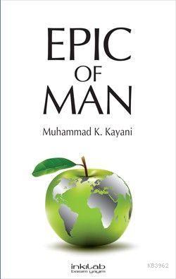 Epic Of Man | Muhammad K. Kayani | İnkılâb Yayınları