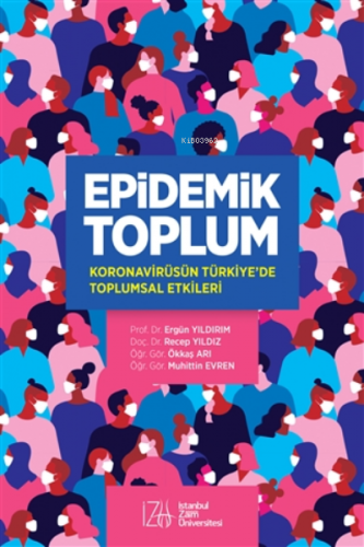 Epidemik Toplum ;Koronavirüsün Türkiye’de Toplumsal Etkileri | Ergün Y