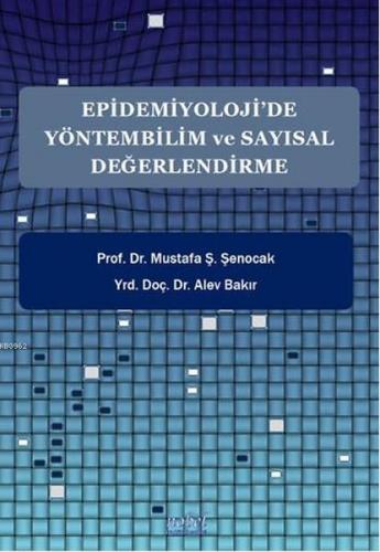 Epidemiyoloji'de Yöntembilim ve Sayısal Değerlendirme | Mustafa Ş. Şen