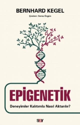 Epigenetik;Deneyimler Kalıtımla Nasıl Aktarılır? | Bernhard Kegel | Sa