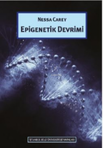 Epigenetik Devrimi | Nessa Carey | İstanbul Bilgi Üniversitesi Yayınla