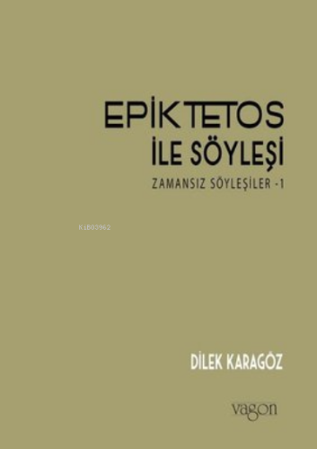 Epiktetos ile Söyleşi: ;Zamansız Söyleşiler-1 | Dilek Karagöz | Vagon 