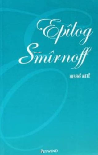 Epîlog Smirnoff | Hesenê Metê | Peywend