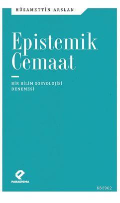 Epistemik Cemaat | Hüsamettin Arslan | Paradigma Akademi Yayınları