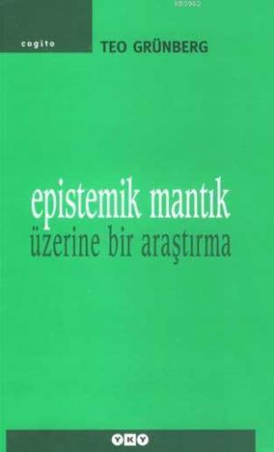 Epistemik Mantık Üzerine Bir Araştırma | Teo Grünberg | Yapı Kredi Yay