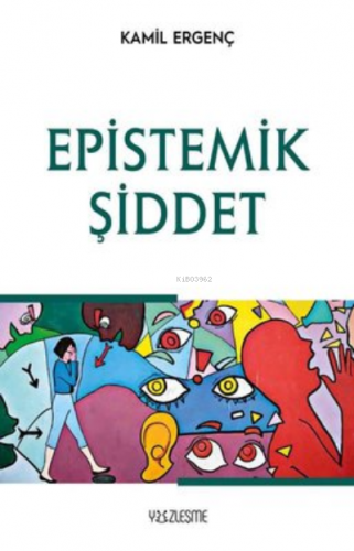 Epistemik Şiddet | Kamil Ergenç | Yüzleşme Yayınları