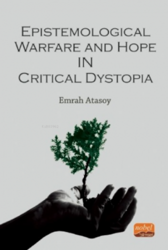 Epistemological Warfare and Hope in Critical Dystopia | Emrah Atasoy |