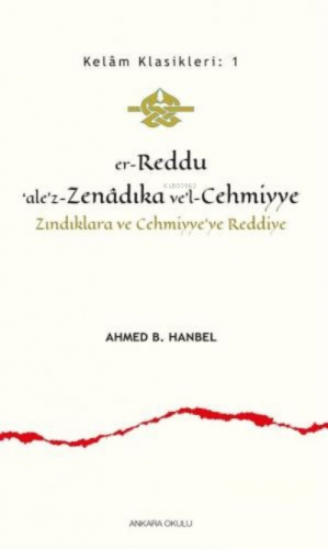 Er - Reddu'ale'z - Zenadıka ve'l - Cehmiyye;Zındıklara ve Cehmiyye'ye 