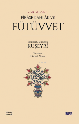 Er-Risâle’den Firâset, Ahlâk ve Fütüvvet | Abdülkerîm b. Hevâzin El-Ku