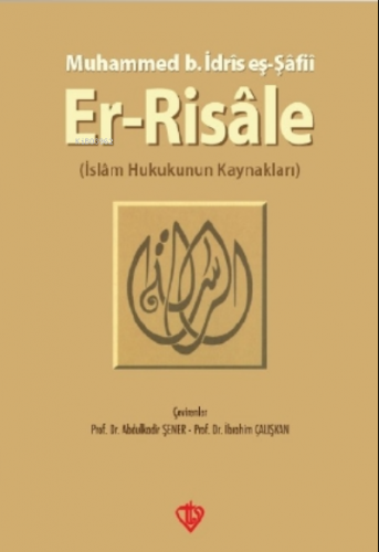 Er-Risale; İslam Hukukunun Kaynakları | Muhammed B. İdris Eş-şafii | T