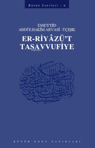 Er Riyazü't- Tasavvufiye | Esseyyid Abdülhakim Arvasi | Büyük Doğu Yay