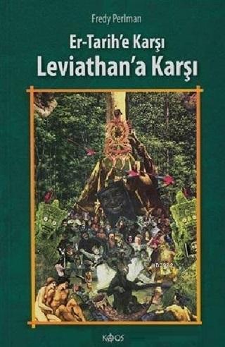 Er - Tarihe Karşı, Leviathan'a Karşı | Fredy Perlman | Kaos Yayınları