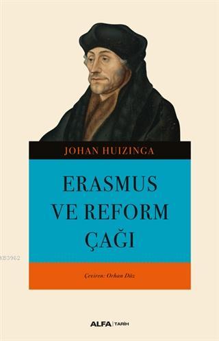 Erasmus ve Reform Çağı | Johan Huızınga | Alfa Basım Yayım Dağıtım